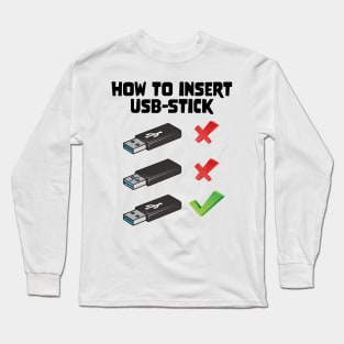 Funny Programer Joke Computer Nerd How To Insert USB Stick Long Sleeve T-Shirt